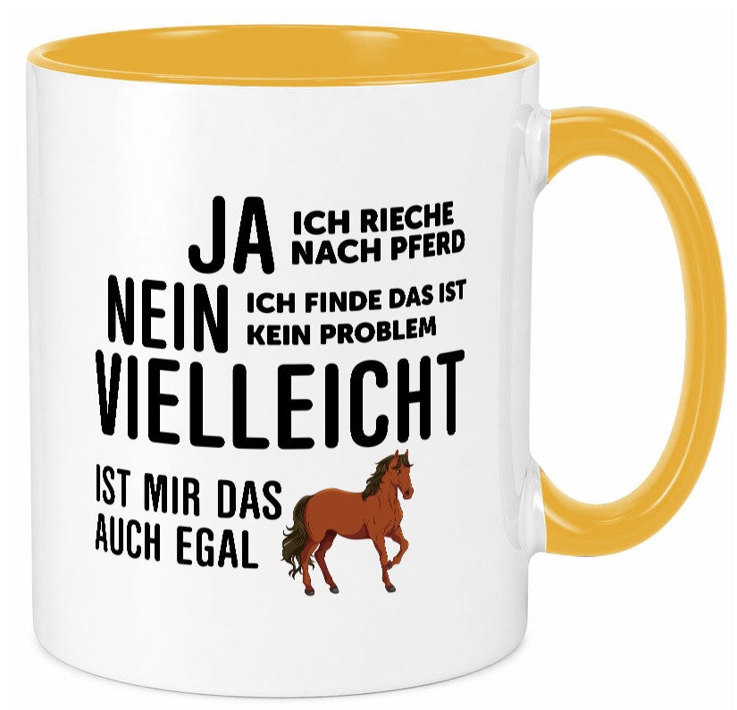 Ja ich rieche nach Pferd | Ist mir egal liebe Pferde Geschenkidee Humor Tasse