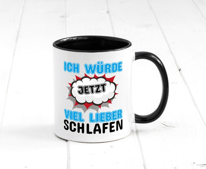 Ich würde jetzt lieber Schlafen Geschenk Humor Geschenkidee lustiger Spruch Tasse