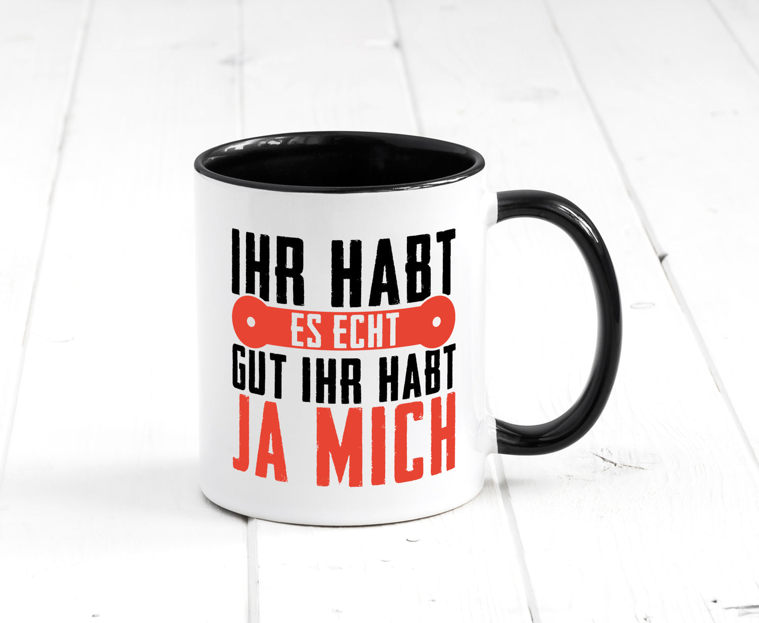 Ihr habt es echt gut ja mich lustig Humor Geschenkidee Geschenk Tasse