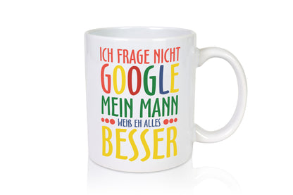 Mann weiß alles besser | Ehe Google Partnerschaft Humor Geschenkidee Tasse