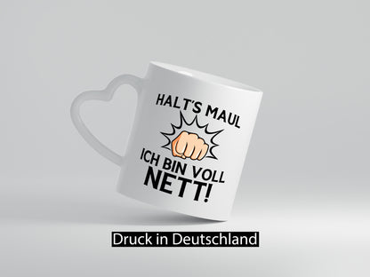 Halt die Klappe ich bin voll nett | Du nervst Humor Geschenkidee Tasse