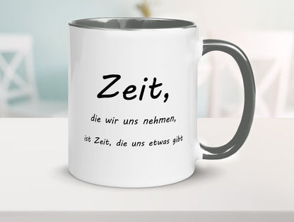 Zeit die wir uns nehmen ist etwas gibt Humor Geschenkidee Tasse