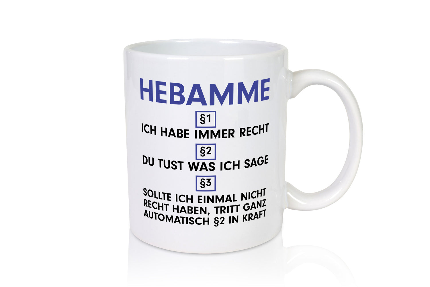 Ich habe immer Recht Hebamme | Geburtshilfe v2 Geschenkidee Humor Tasse