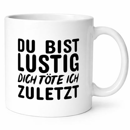 Du bist lustig Humor Geschenkidee Tasse