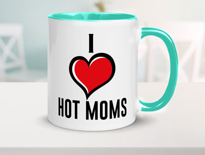 I love hot Moms | Frauen Liebe mamas lustiger Spruch Geschenk Familie