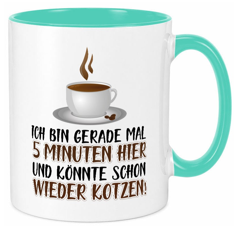 5 Minuten bin ich hier Humor Geschenkidee Tasse