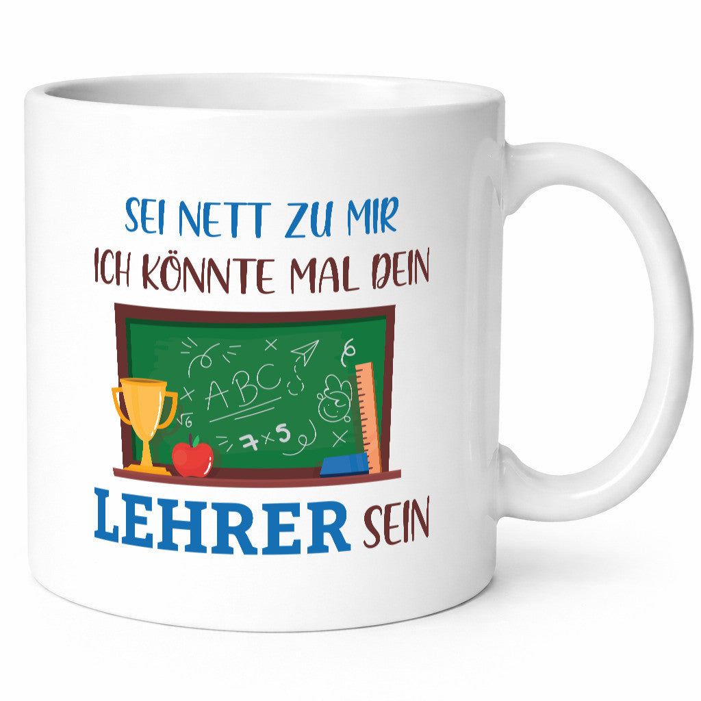 Sei Nett zu mir ich könnte mal dein Lehrer sein | Geschenk Humor Geschenkidee