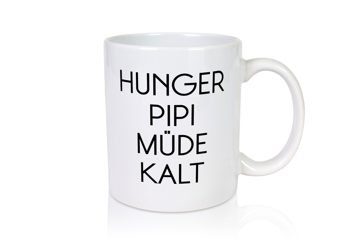 Hunger Pipi Müde Kalt lustig Humor Geschenkidee Geschenk Tasse