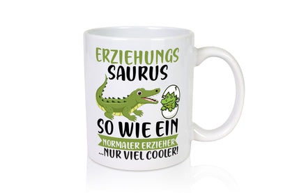 Erziehungsaurus | Kindergärtner Erzieherin Erzieher Humor Geschenkidee Tasse