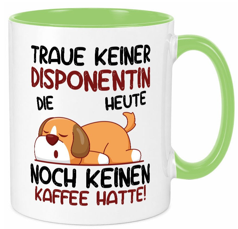 Traue keiner Disponentin | Zuteilerin Humor Geschenkidee Tasse