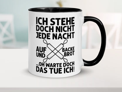 Jeden morgen aufstehen und Brot backen | Bäcker lustiger Spruch Geschenk Humor Tasse