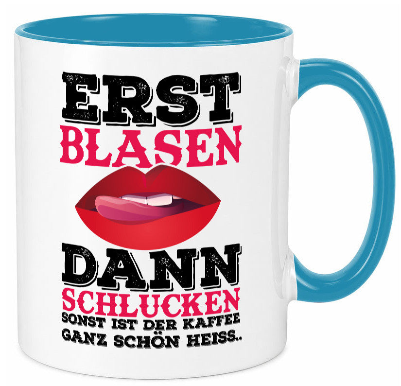 Erst Blasen dann Schlucken. Heißer Kaffee Geschenk Humor Geschenkidee lustiger Tasse