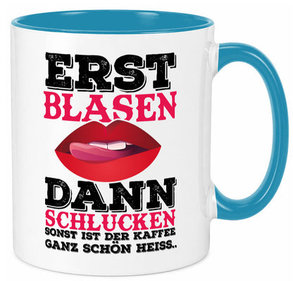 Erst Blasen dann Schlucken. Heißer Kaffee Geschenk Humor Geschenkidee lustiger Tasse