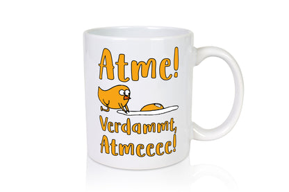 Atme verdammt | Humor Küken lustiger Spruch Geschenkidee Tasse