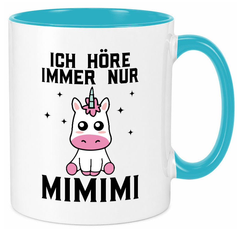 Ich höre immer nur Mimimi | Einhorn Humor Geschenkidee Tasse