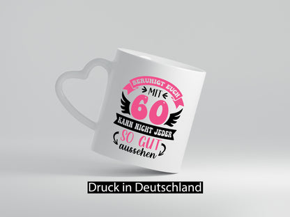 Beruhigt euch mit 60 kann nicht jeder so gut aussehen Geschenkidee Humor Tasse