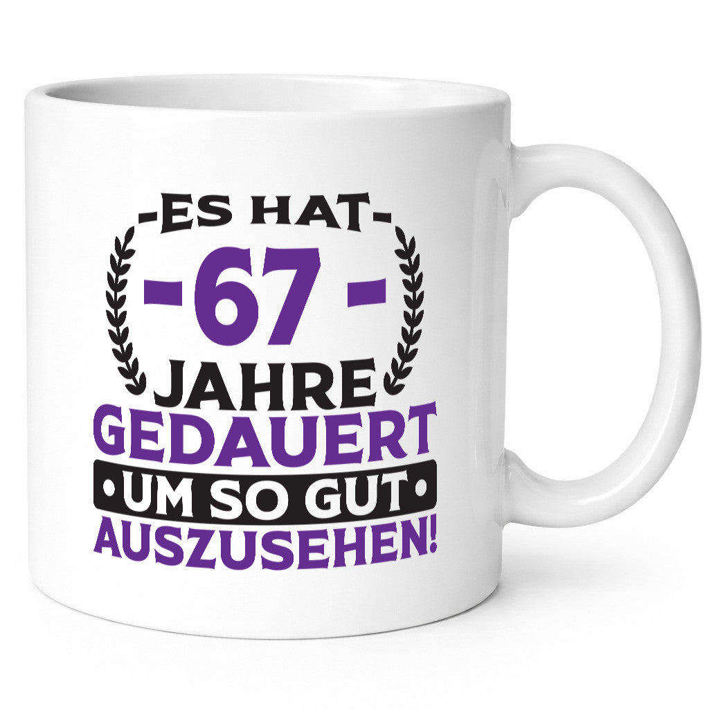 67 Jahre gedauert um so gut auszusehen | 67. Geburtstag Humor Geschenkidee Tasse