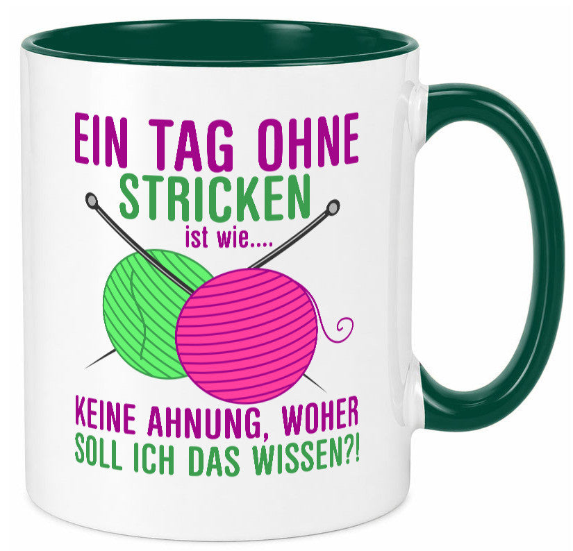 Ein Tag ohne Stricken | Strickzubehör Hobbystrickerin Geschenk Humor