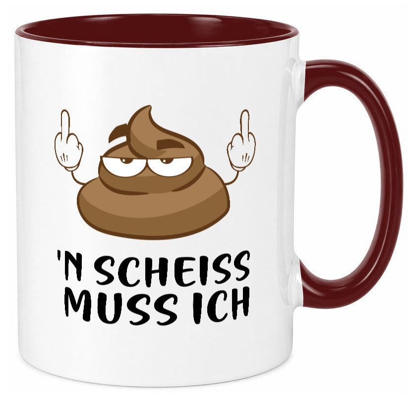 n Scheiss muss ich v2 Geschenk Humor Geschenkidee lustiger Spruch Tasse