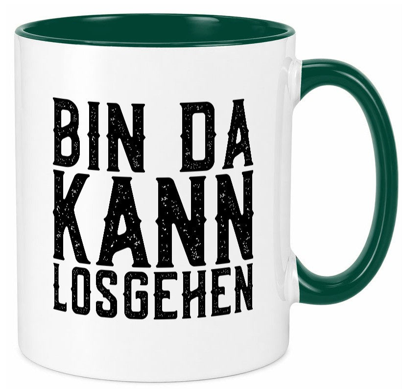 Bin da kann losgehen | Arbeit Geschenk Kollegen Büro lustiger Spruch Tasse