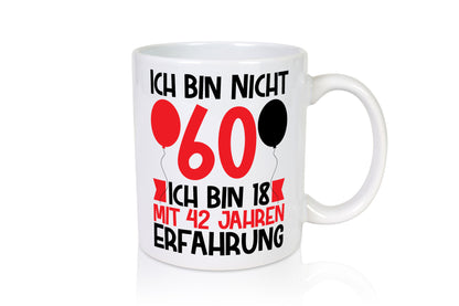 Ich bin nicht 60 18 mit 42 Jahren Erfahrung v2 Geschenk Humor Geschenkidee
