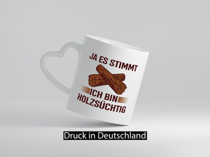 Ja es stimmt ich bin Holzsüchtig | Förster Tischler lustiger Spruch Geschenk