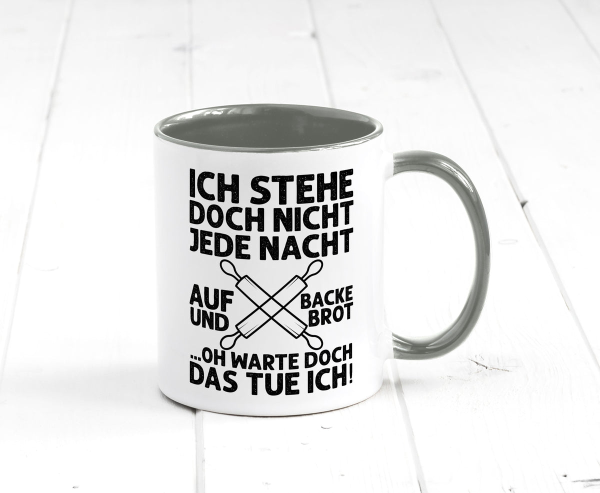Jeden morgen aufstehen und Brot backen | Bäcker lustiger Spruch Geschenk Humor Tasse