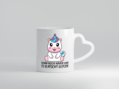 Komm näher und es klatscht Glitzer | Humor Einhorn Geschenkidee Tasse