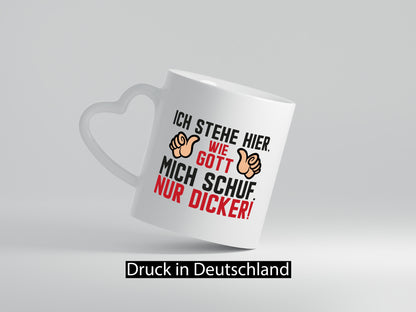 Ich stehe hier wie Gott mich Schuf | Dick Dicker Mann lustiger Spruch Geschenk