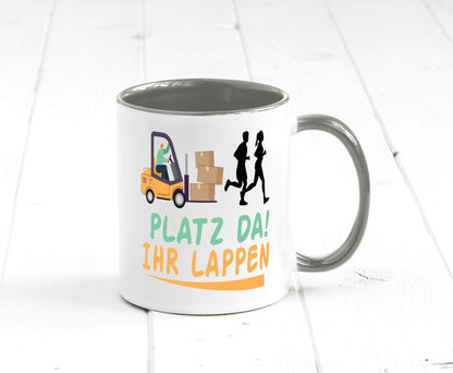 Platz da ihr Lappen | Stapler Fahrer Humor Geschenkidee Tasse