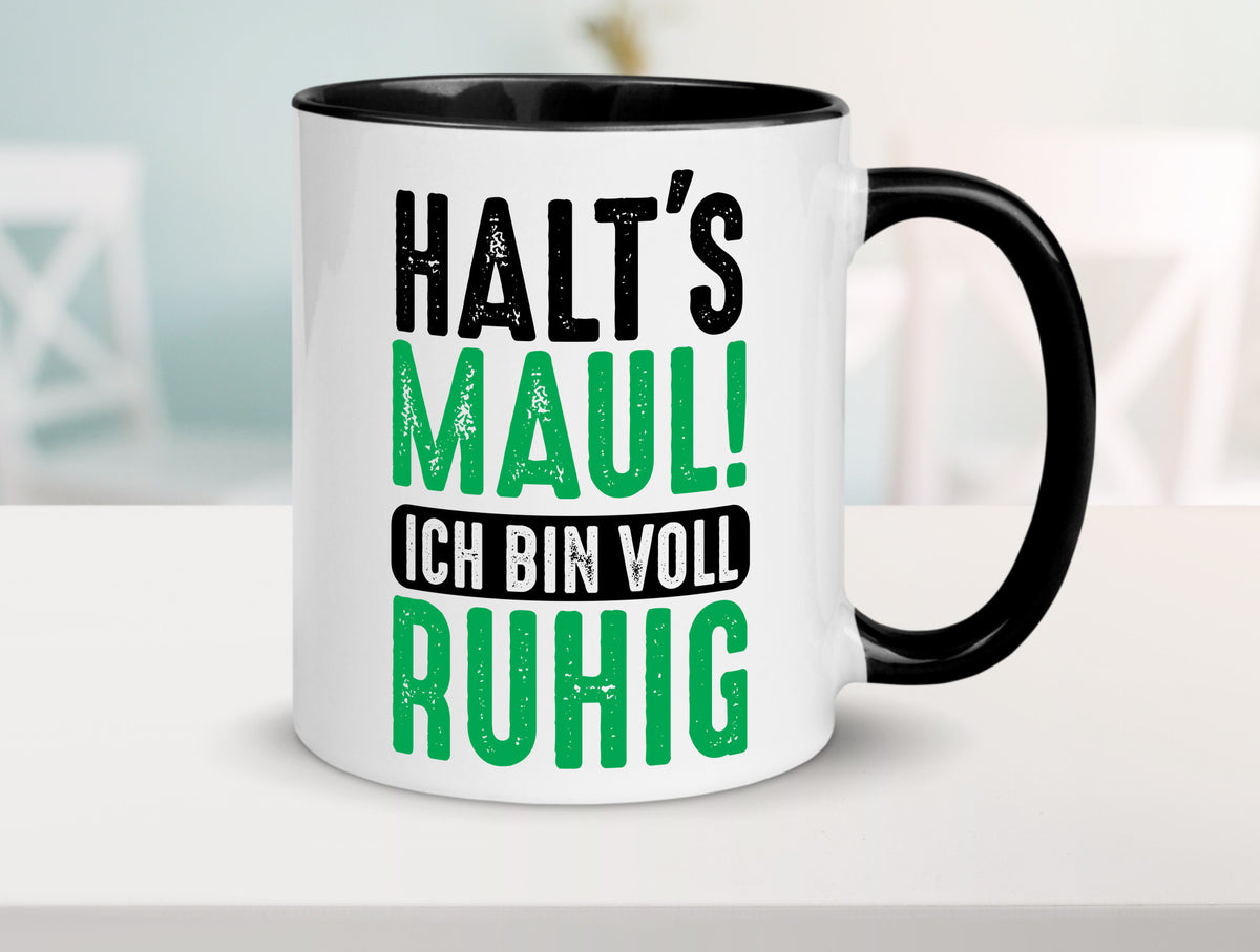 Halts maul ich bin voll Ruhig | Ironie Humor lustig Geschenkidee Geschenk Tasse