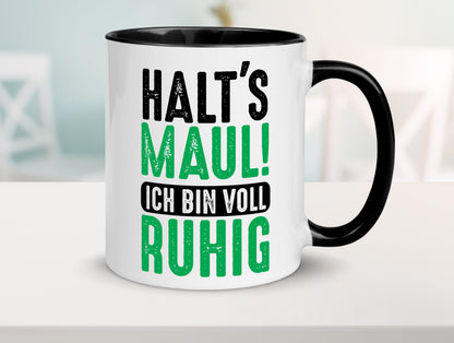 Halts maul ich bin voll Ruhig | Ironie Humor lustig Geschenkidee Geschenk Tasse