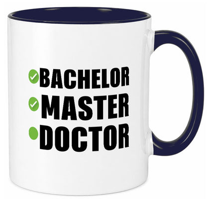 Bachelor, Master, Doctor Humor Geschenkidee Tasse