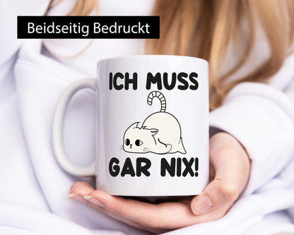 ich muss gar nix | Faule Katze Lazy Geschenkidee Tierliebhaber Humor Tasse