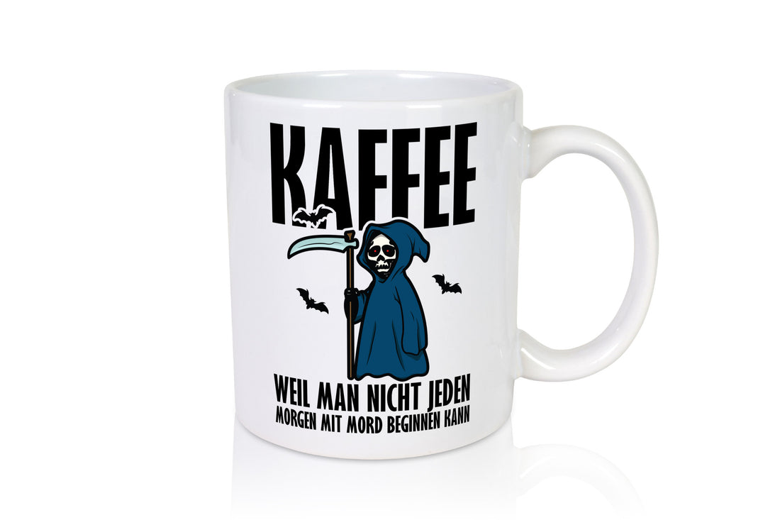 Jeden Morgen Kaffee lustig Humor Geschenkidee Geschenk Tasse