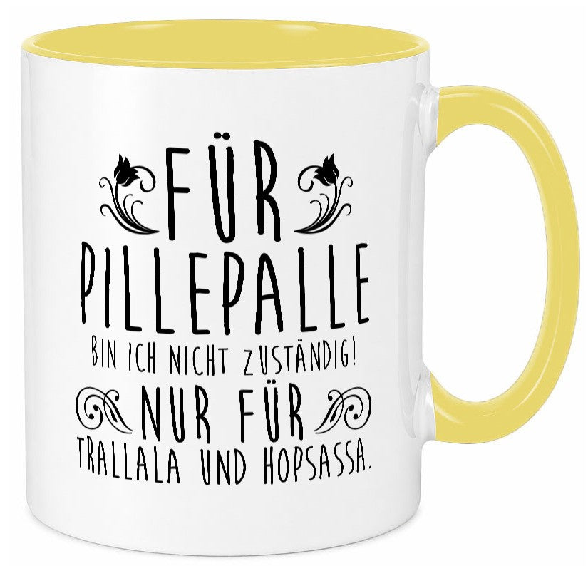 Für Pillepalle bin ich nicht zuständig | Verrückt lustig Humor Geschenkidee Tasse