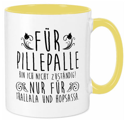 Für Pillepalle bin ich nicht zuständig | Verrückt lustig Humor Geschenkidee Tasse
