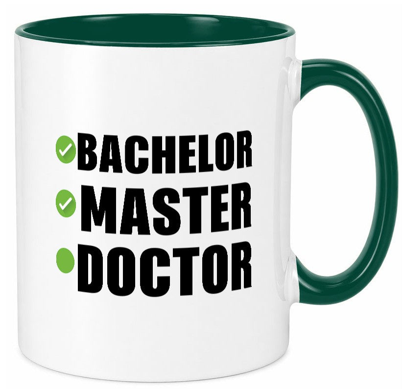 Bachelor, Master, Doctor Humor Geschenkidee Tasse