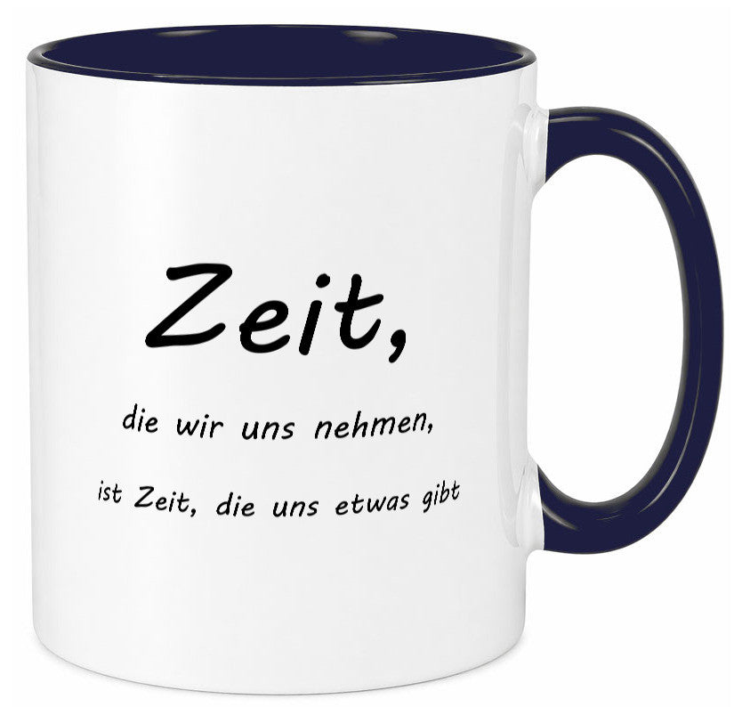 Zeit die wir uns nehmen ist etwas gibt Humor Geschenkidee Tasse
