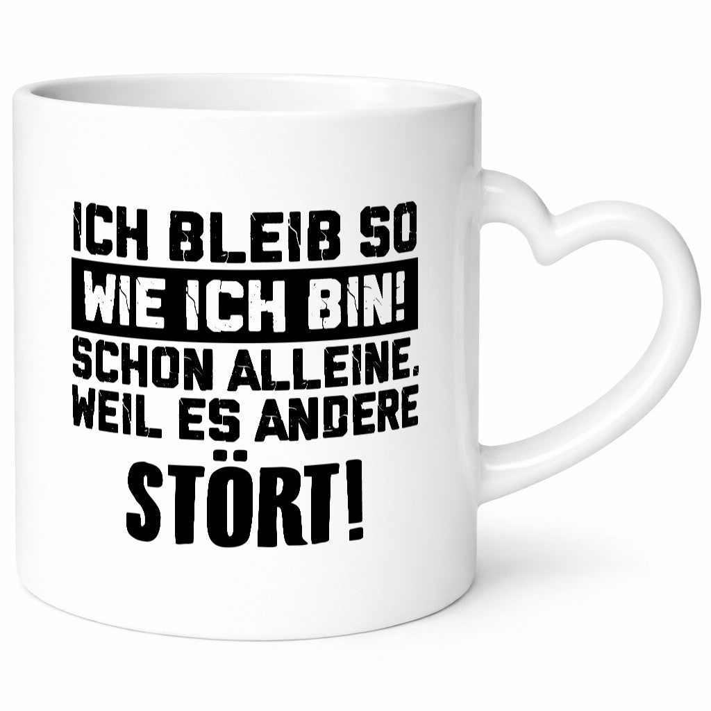 Bleibe wie ich bin, andere stören | Provokation lustig Humor Geschenkidee