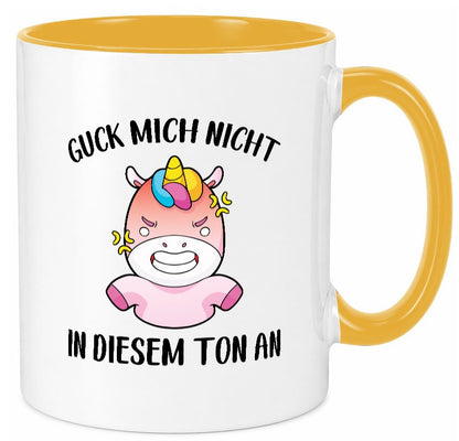 Guck mich nicht in diesem Ton an | Einhorn v2 lustiger Spruch Geschenk Humor Tasse