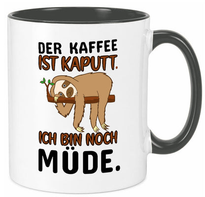 Der Kaffee ist kaputt v2 Geschenk Humor Geschenkidee lustiger Spruch Tasse
