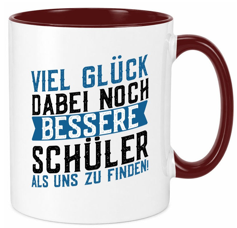 Bessere Schüler | Lehrer Lehrerin Abschluss Abi lustiger Spruch Geschenk Humor Tasse
