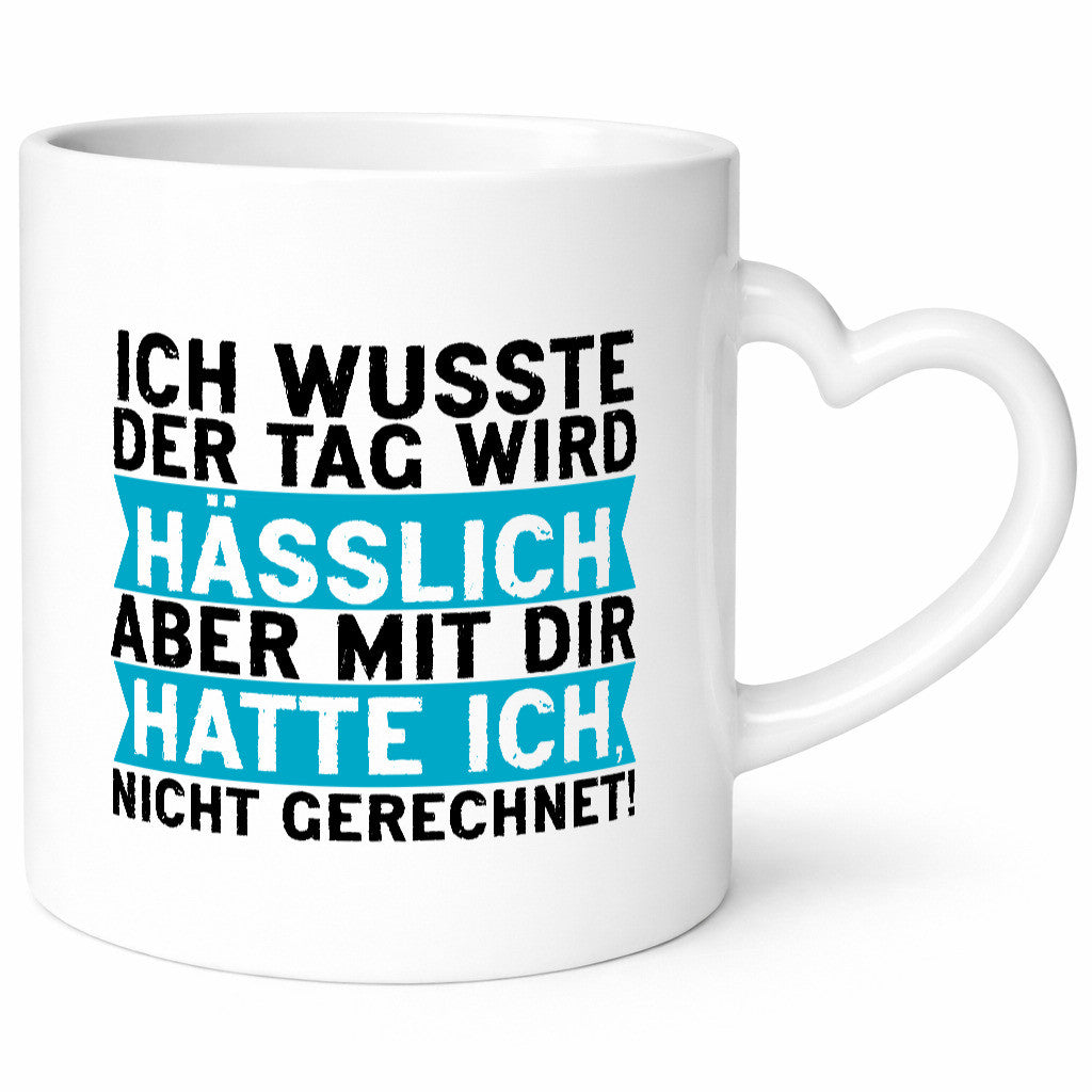Der Tag wird hässlich | Witziger Spruch Sarkasmus Geschenkidee Humor Tasse