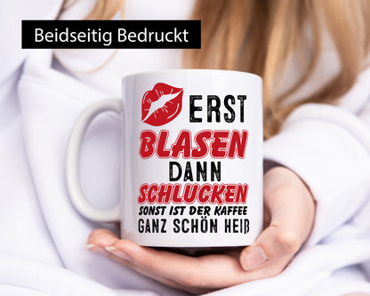 Erst Blasen, dann schlucken v2 Geschenkidee Humor Tasse