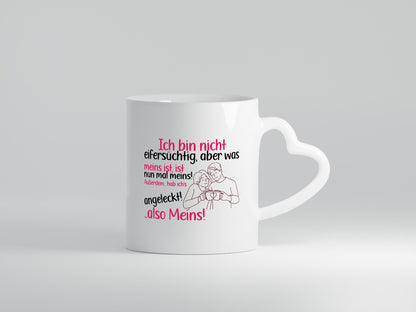 Ich bin nicht Eifersüchtig | Pärchen Meins bleibt Geschenk Humor Geschenkidee