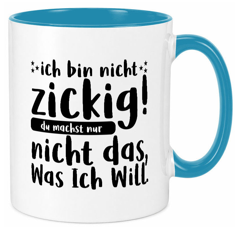 Ich bin nicht zickig | Zicke Diva Teenager Spruch Geschenkidee Humor Tasse