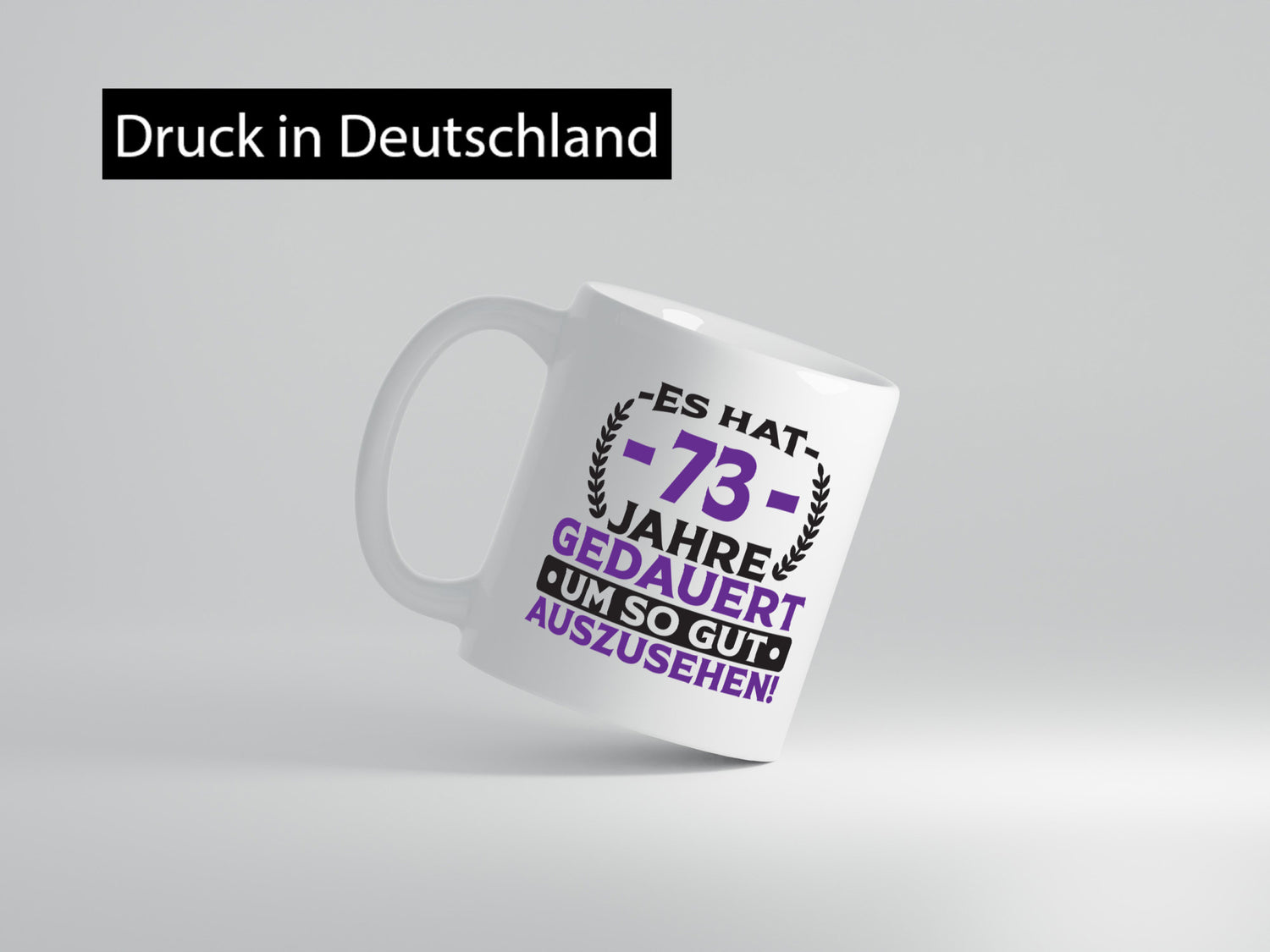73 Jahre gedauert um so gut auszusehen | 73. Geburtstag lustig Geschenkidee