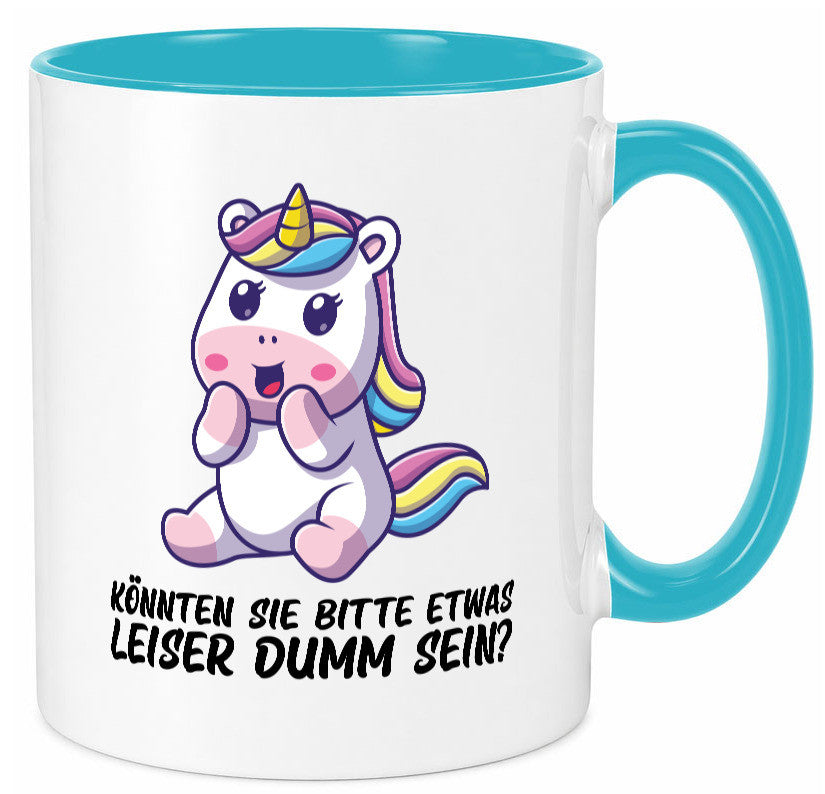 Bitte etwas leiser dumm sein | Dummheit süßes Einhorn Geschenk Humor Tasse