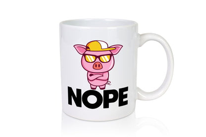 Nope | Schwein Cooles lustiger Spruch Geschenk Humor Geschenkidee Tasse
